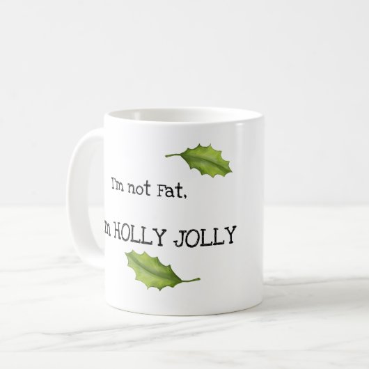 Ich bin nicht fett, ich bin Holly Jolly Kaffeetasse (Vorderseite Links)