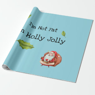 Ich bin nicht fett, ich bin Holly Jolly Personalis Geschenkpapier