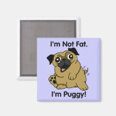 Ich bin nicht fett. Ich bin Puggy. Niedlich Chubby Magnet (Vorderseite/Rückseite)