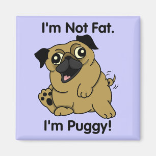 Ich bin nicht fett. Ich bin Puggy. Niedlicher Magnet