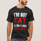Ich bin nicht fett - Witziges T - Shirt Design (Vorderseite)