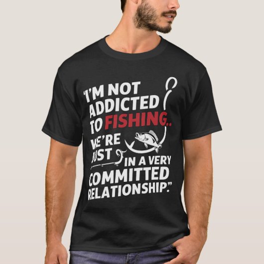 Ich bin nicht fischsüchtig... T-Shirt (Vorderseite)