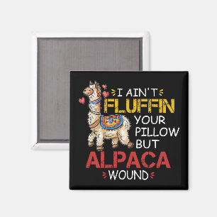 Ich bin nicht Fluffin' dein Kissen, sondern Alpaca Magnet