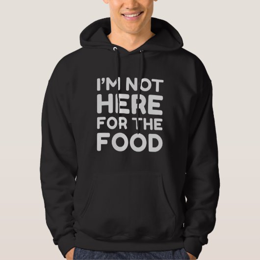 Ich bin nicht für das Essen da Hoodie (Vorderseite)