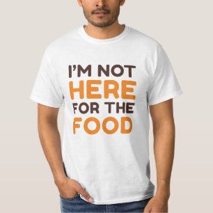 Ich bin nicht für das Essen da T-Shirt