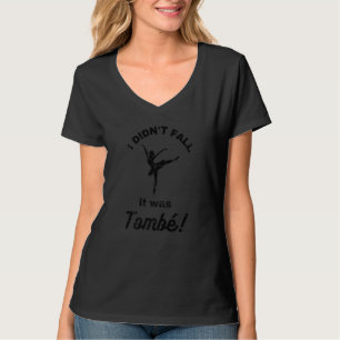 Ich bin nicht gefallen, es war Tombe Balletttänzer T-Shirt