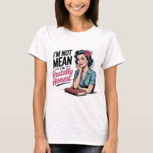 Ich bin nicht gemein, ich bin ehrlich – Lustiger H T-Shirt