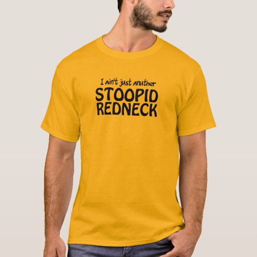 Ich bin nicht gerade Anuther Stoopid Redneck T-Shirt (Vorderseite)