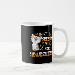 Ich bin nicht gierig, dass ich mich für Singuläre  Kaffeetasse