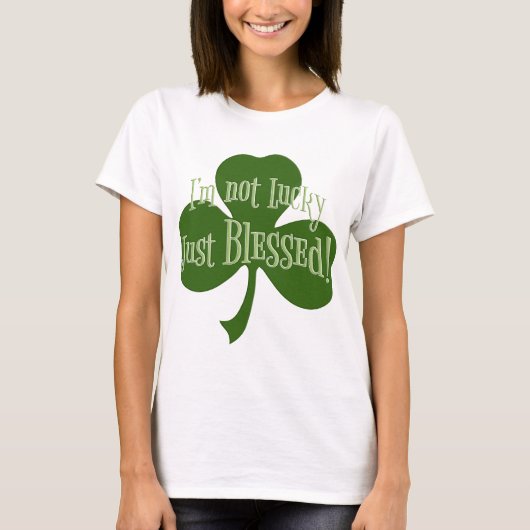 Ich bin nicht glücklich, nur gesegnetes Kleeblatt  T-Shirt (Vorderseite)