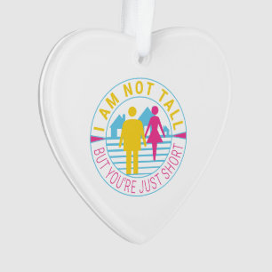 Ich bin nicht groß, aber du bist nur kurz ornament