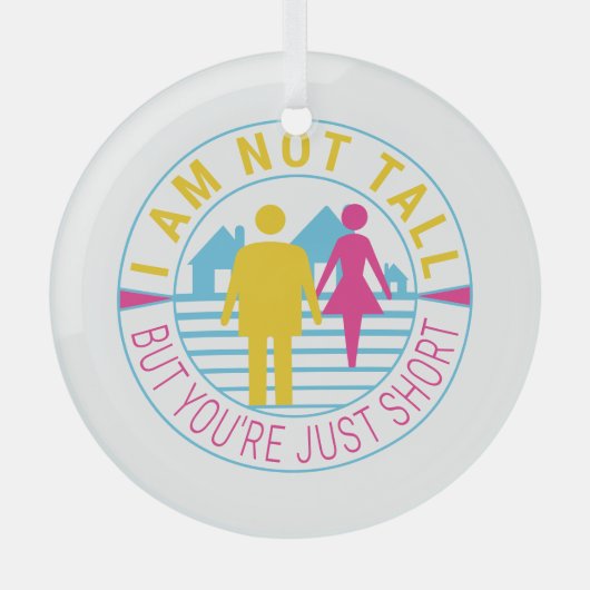 Ich bin nicht groß, aber du bist nur kurz ornament aus glas (Vorderseite)