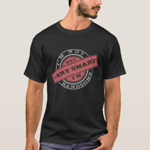 Ich bin nicht gut - aber ich bin sehr intelligent  T-Shirt