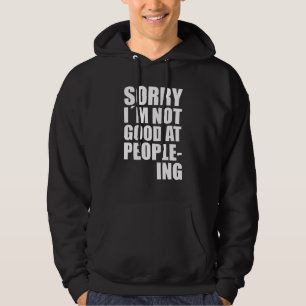 Ich bin nicht gut im People-Ing Fun-Zitat-Statemen Hoodie