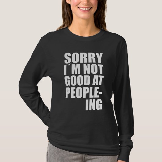 Ich bin nicht gut im People-Ing Fun-Zitat-Statemen T-Shirt (Vorderseite)