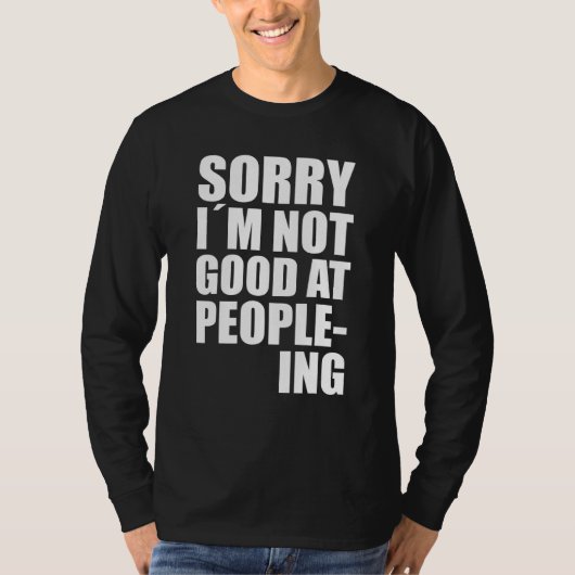 Ich bin nicht gut im People-Ing Fun-Zitat-Statemen T-Shirt (Vorderseite)