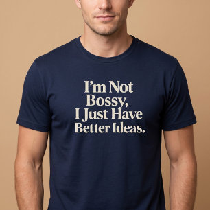 Ich bin nicht herrisch, ich habe einfach die besse T-Shirt