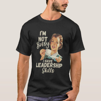 Ich bin nicht herrisch, ich habe Führungsqualitäte T-Shirt