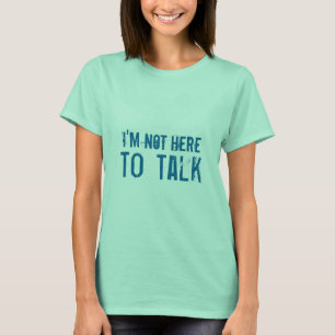 Ich bin nicht hier, - Inspiration zu sprechen T-Shirt