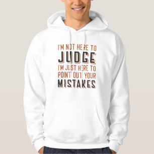 Ich bin nicht hier, um zu urteilen hoodie
