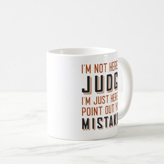 Ich bin nicht hier, um zu urteilen kaffeetasse (VorderseiteRechts)