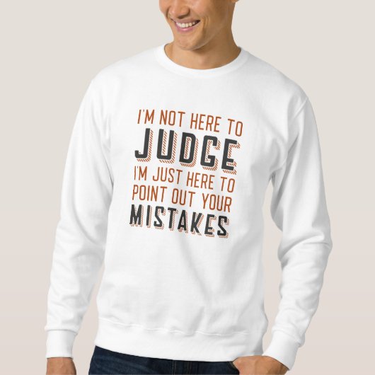 Ich bin nicht hier, um zu urteilen sweatshirt (Vorderseite)
