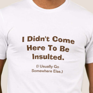 Ich bin nicht hierher gekommen, um mich zu isolier T-Shirt