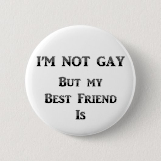 Ich bin nicht homosexuell, aber mein bester Freund Button (Vorderseite)