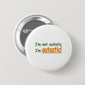Ich bin nicht ich bin Autastic autistisch! Button (Vorne & Hinten)