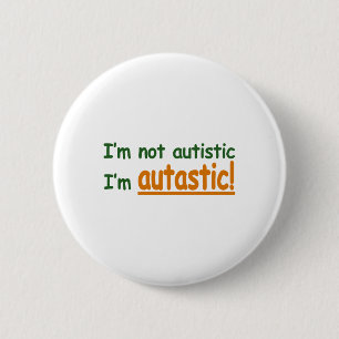 Ich bin nicht ich bin Autastic autistisch! Button