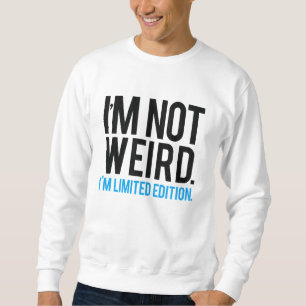 Ich bin nicht ich bin begrenzte Ausgabe sonderbar Sweatshirt