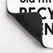 Ich bin nicht, ich bin ein gerecycelter mousepad (Ecke)