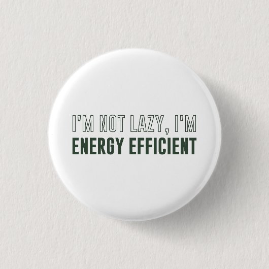 Ich bin nicht ich bin Energiesparend faul Button (Vorderseite)