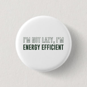 Ich bin nicht ich bin Energiesparend faul Button