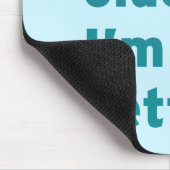 Ich bin nicht ich bin gerade besser älter mousepad (Ecke)