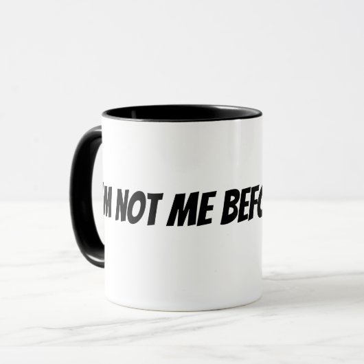 Ich bin nicht ich ohne Kaffee Tasse (Vorderseite Links)