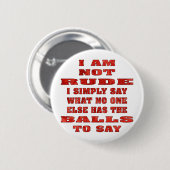 Ich bin nicht ich sage einfach unhöflich, was button (Vorne & Hinten)