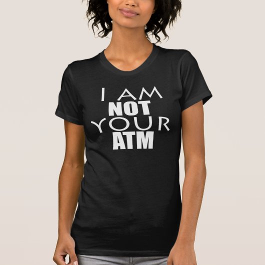 Ich bin NICHT Ihr ATM T-Shirt (Vorderseite)