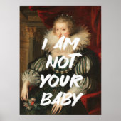 Ich bin nicht Ihr Baby Renaissance-Maler Maler Poster (Vorne)