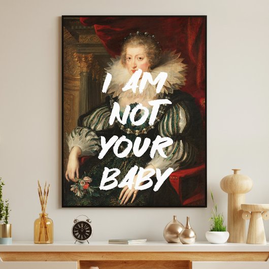 Ich bin nicht Ihr Baby Renaissance-Maler Maler Poster