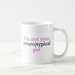 Ich bin nicht Ihr Neurotypical Mädchen-lustiger Kaffeetasse