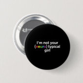 Ich bin nicht Ihr neurotypisches Mädchen Funny Aut Button (Vorne & Hinten)