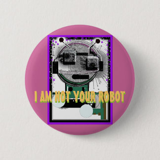 ICH BIN NICHT IHR ROBOTER Pinback Knopf Button
