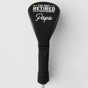 Ich bin nicht im Ruhestand, ich bin ein profession Golf Headcover