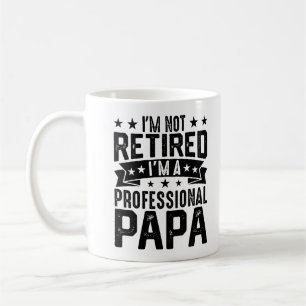 Ich bin nicht im Ruhestand, ich bin ein profession Kaffeetasse
