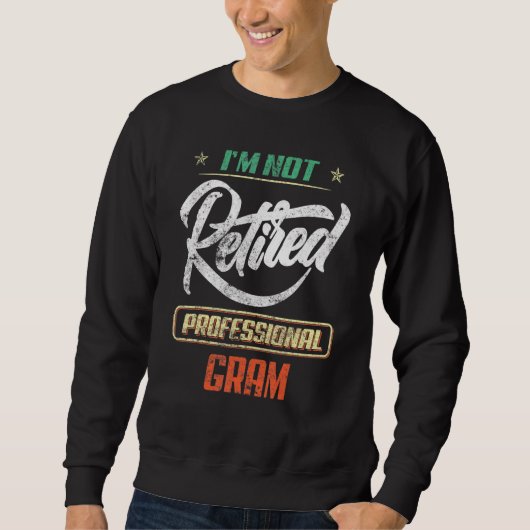 Ich bin nicht im Ruhestand, ich bin ein profession Sweatshirt (Vorderseite)