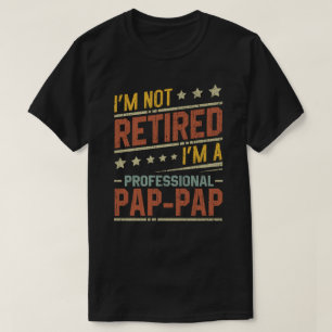 Ich bin nicht im Ruhestand, ich bin ein profession T-Shirt