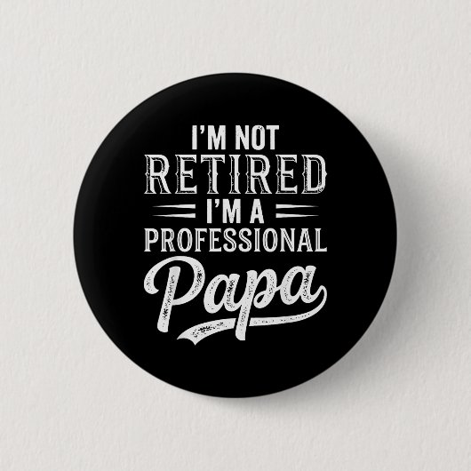 Ich bin nicht im Ruhestand ich bin ein professione Button (Vorderseite)