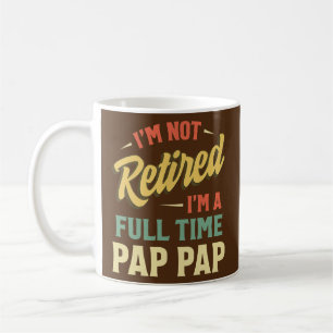 Ich bin nicht im Ruhestand, ich bin ein Vollzeit-P Kaffeetasse