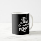 Ich bin nicht im Ruhestand, ich bin eine beruflich Kaffeetasse (VorderseiteRechts)